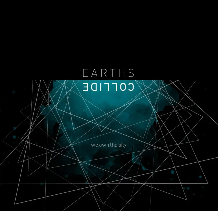 We Own The Sky – Earths Collide